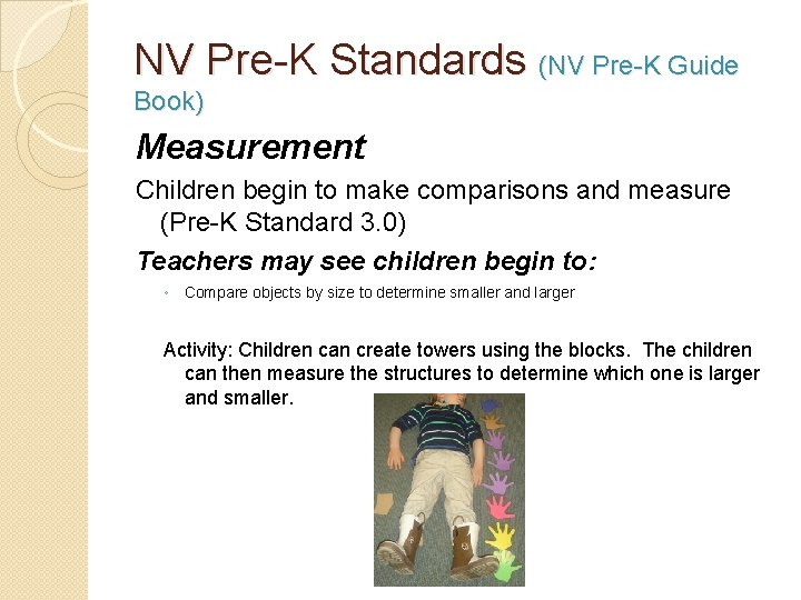 NV Pre-K Standards (NV Pre-K Guide Book) Measurement Children begin to make comparisons and