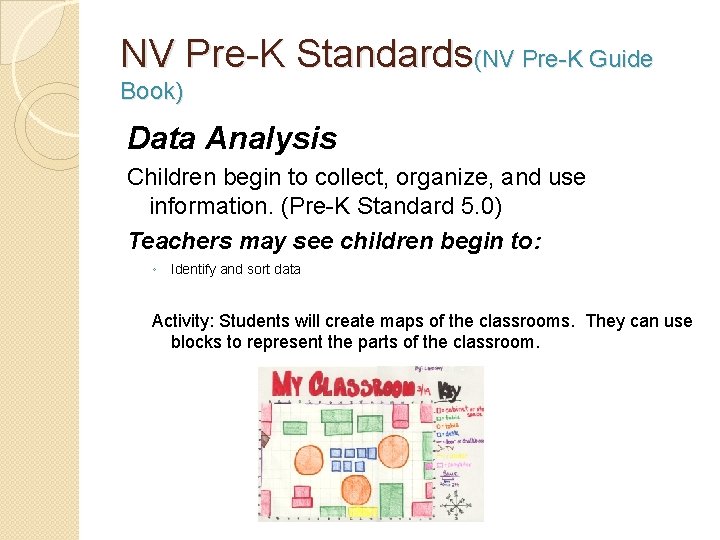 NV Pre-K Standards(NV Pre-K Guide Book) Data Analysis Children begin to collect, organize, and