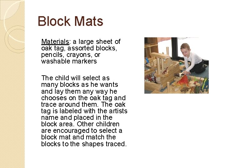 Block Mats Materials: a large sheet of oak tag, assorted blocks, pencils, crayons, or