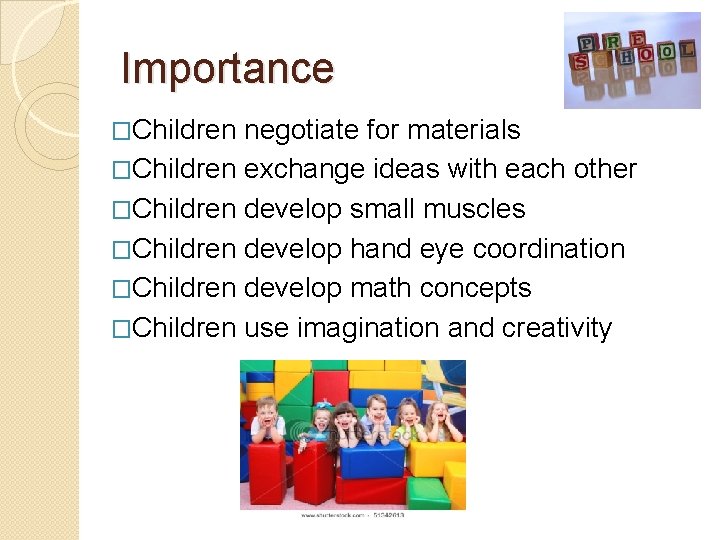 Importance �Children negotiate for materials �Children exchange ideas with each other �Children develop small