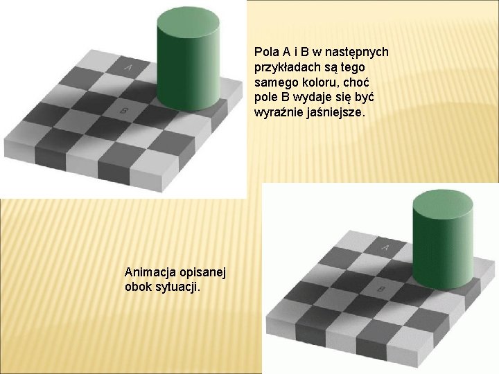 Pola A i B w następnych przykładach są tego samego koloru, choć pole B