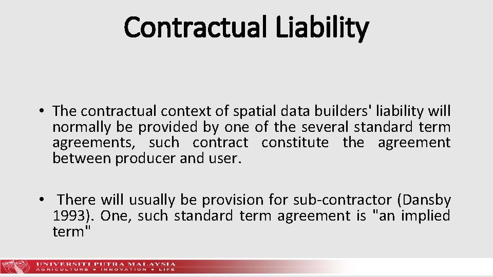 Contractual Liability • The contractual context of spatial data builders' liability will normally be