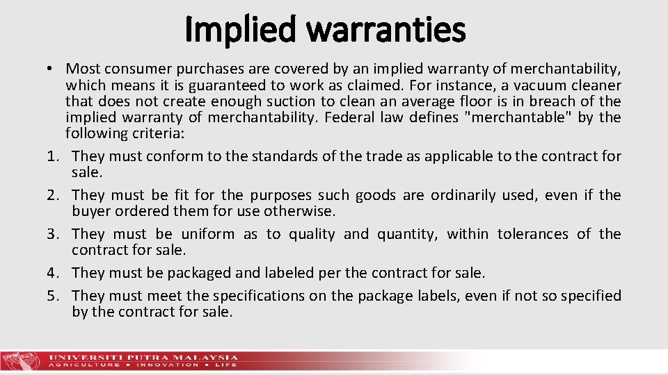 Implied warranties • Most consumer purchases are covered by an implied warranty of merchantability,