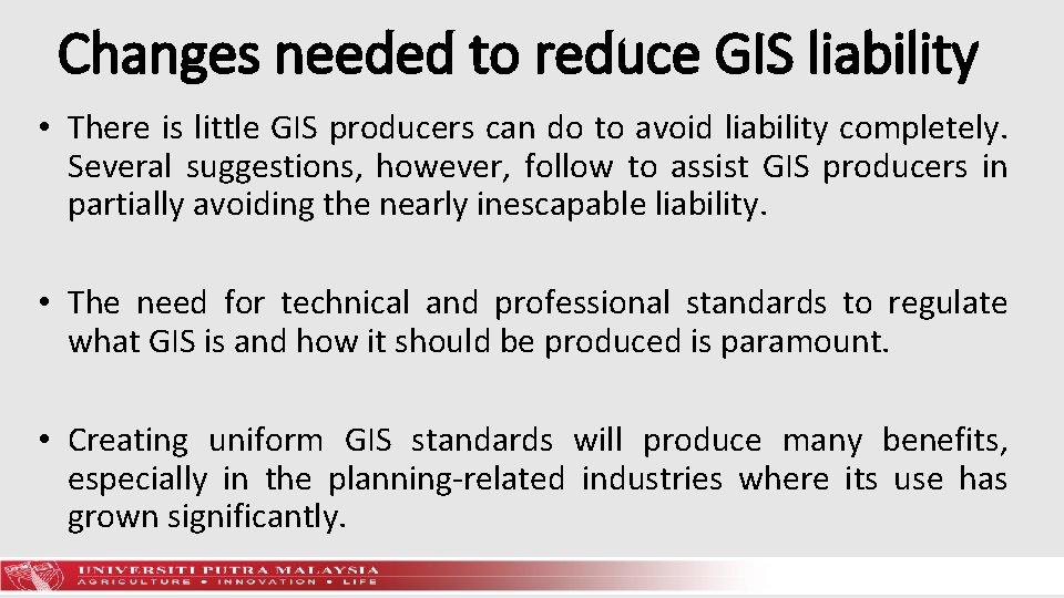Changes needed to reduce GIS liability • There is little GIS producers can do