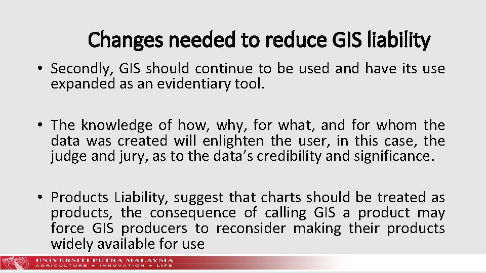 Changes needed to reduce GIS liability • Secondly, GIS should continue to be used