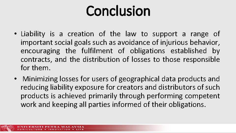 Conclusion • Liability is a creation of the law to support a range of