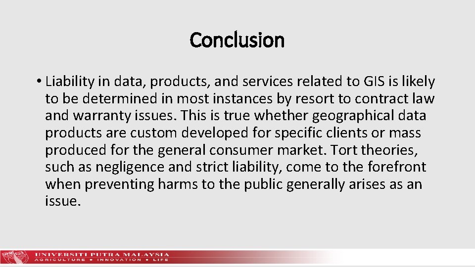 Conclusion • Liability in data, products, and services related to GIS is likely to