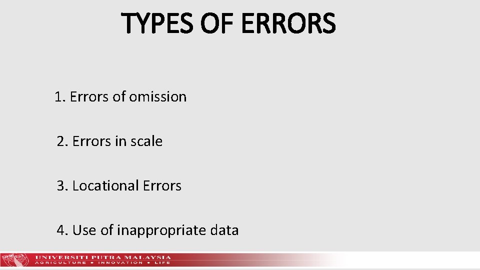 TYPES OF ERRORS 1. Errors of omission 2. Errors in scale 3. Locational Errors
