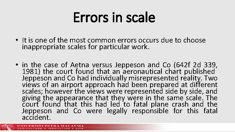 Errors in scale • It is one of the most common errors occurs due