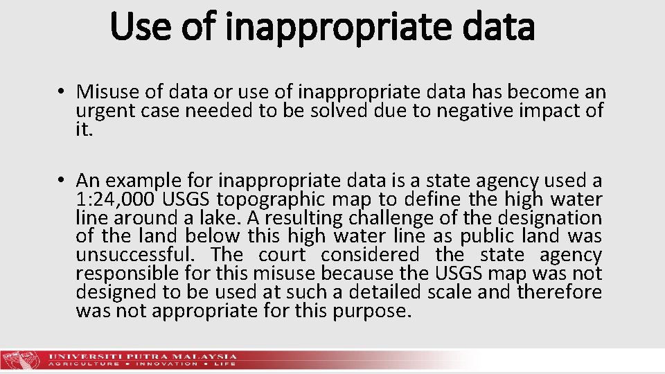 Use of inappropriate data • Misuse of data or use of inappropriate data has