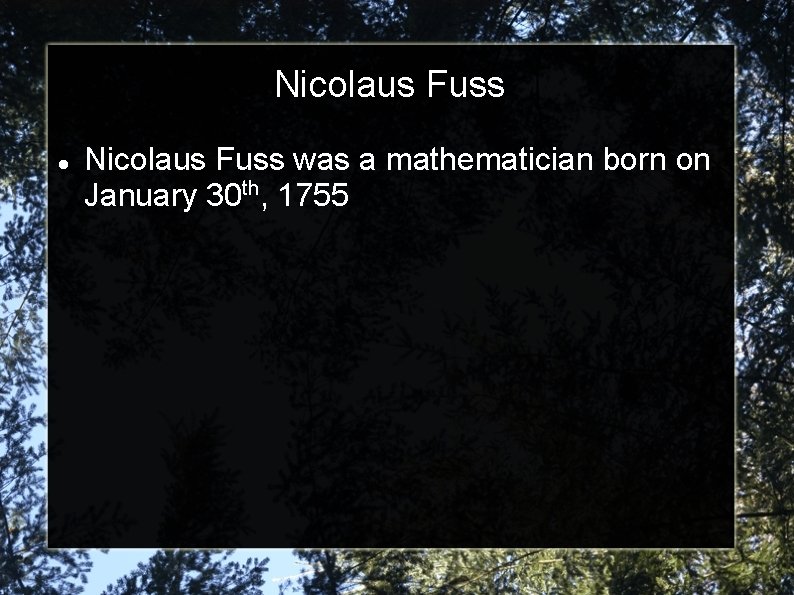 Nicolaus Fuss was a mathematician born on January 30 th, 1755 