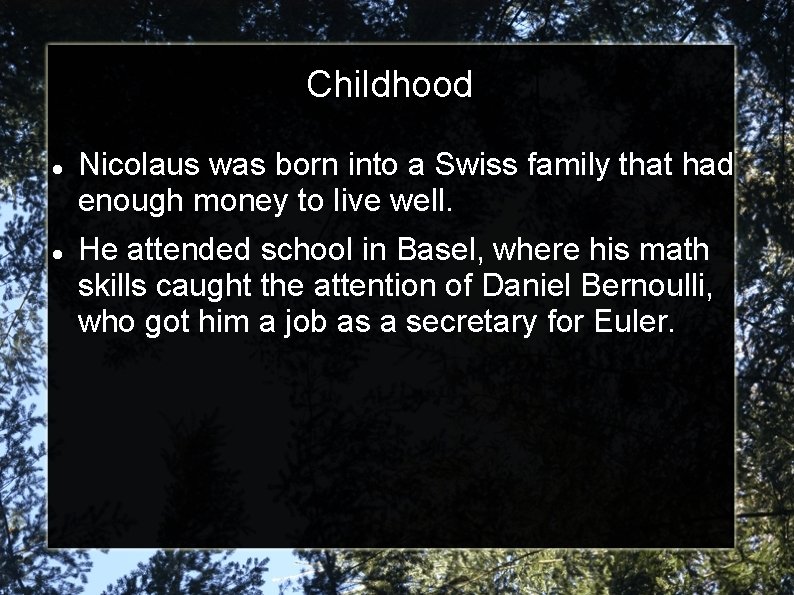 Childhood Nicolaus was born into a Swiss family that had enough money to live