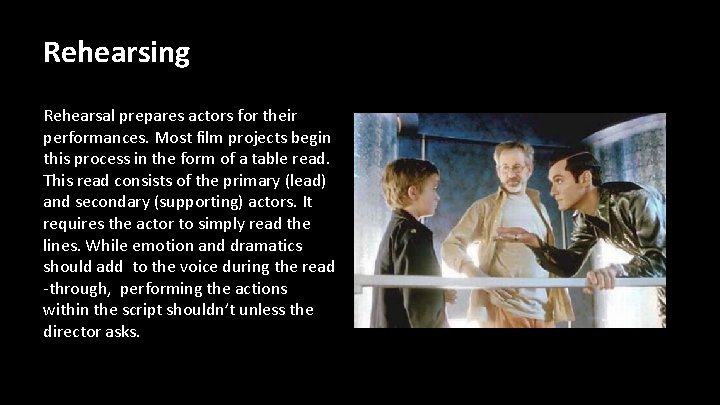 Rehearsing Rehearsal prepares actors for their performances. Most film projects begin this process in