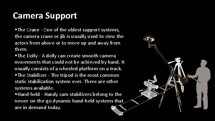 Camera Support §The Crane - One of the oldest support systems, the camera crane