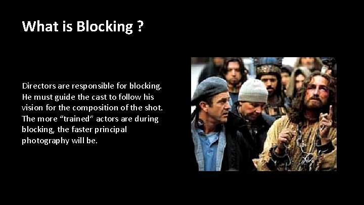 What is Blocking ? Directors are responsible for blocking. He must guide the cast