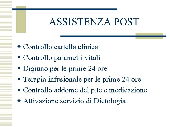 ASSISTENZA POST w Controllo cartella clinica w Controllo parametri vitali w Digiuno per le