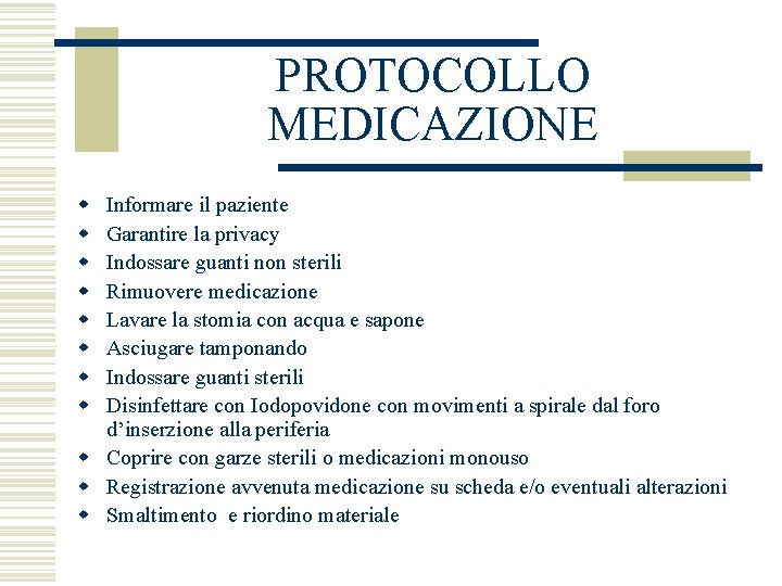 PROTOCOLLO MEDICAZIONE w w w w Informare il paziente Garantire la privacy Indossare guanti