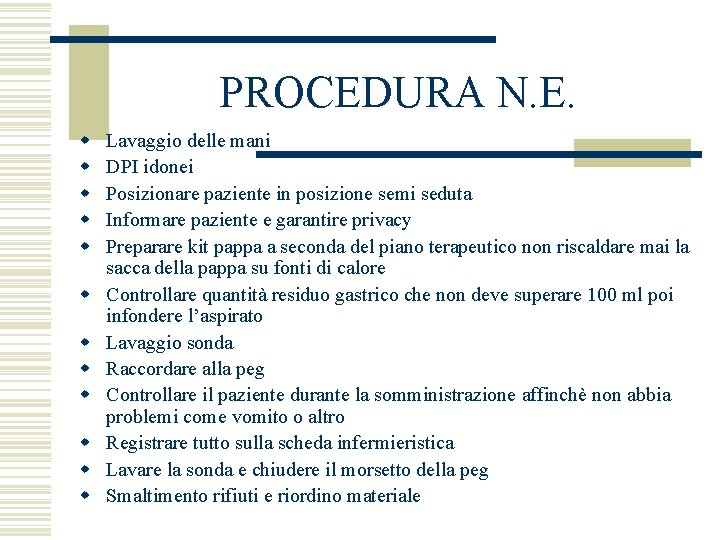 PROCEDURA N. E. w w w Lavaggio delle mani DPI idonei Posizionare paziente in