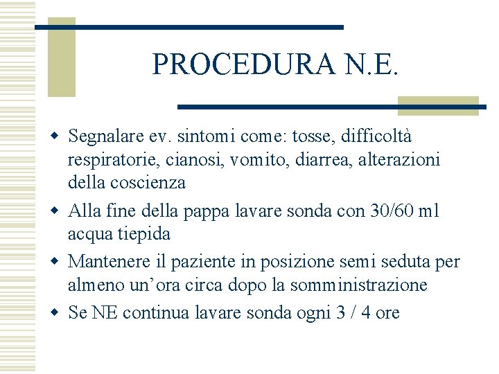 PROCEDURA N. E. w Segnalare ev. sintomi come: tosse, difficoltà respiratorie, cianosi, vomito, diarrea,