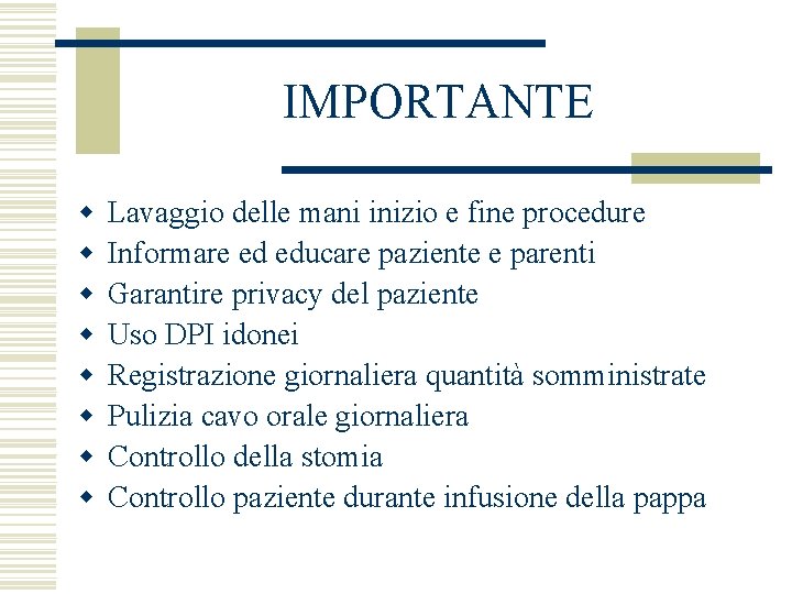 IMPORTANTE w w w w Lavaggio delle mani inizio e fine procedure Informare ed