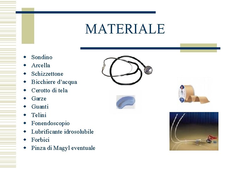 MATERIALE w w w Sondino Arcella Schizzettone Bicchiere d’acqua Cerotto di tela Garze Guanti