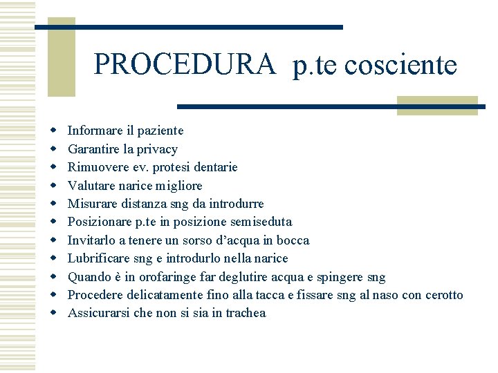 PROCEDURA p. te cosciente w w w Informare il paziente Garantire la privacy Rimuovere