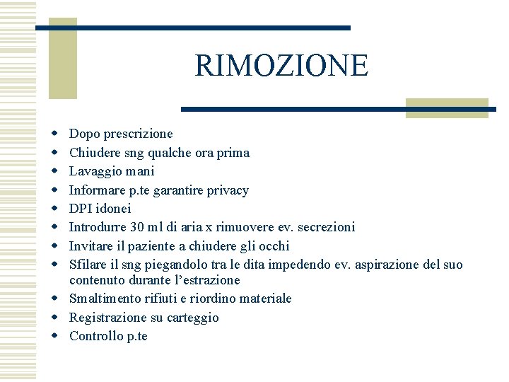 RIMOZIONE w w w w Dopo prescrizione Chiudere sng qualche ora prima Lavaggio mani