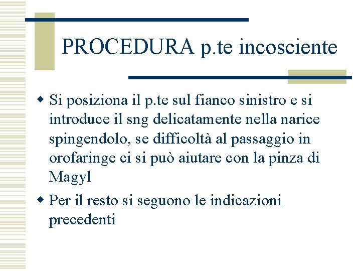 PROCEDURA p. te incosciente w Si posiziona il p. te sul fianco sinistro e