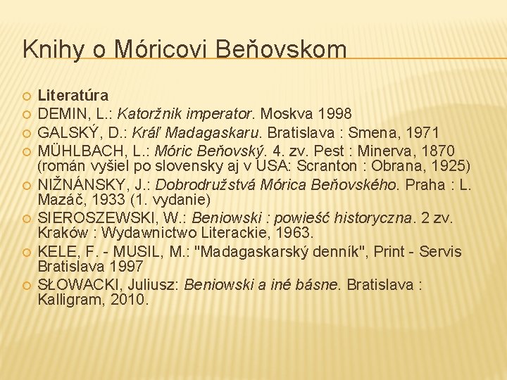 Knihy o Móricovi Beňovskom Literatúra DEMIN, L. : Katoržnik imperator. Moskva 1998 GALSKÝ, D.