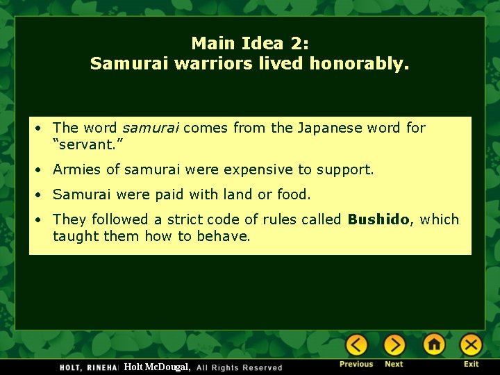 Main Idea 2: Samurai warriors lived honorably. • The word samurai comes from the