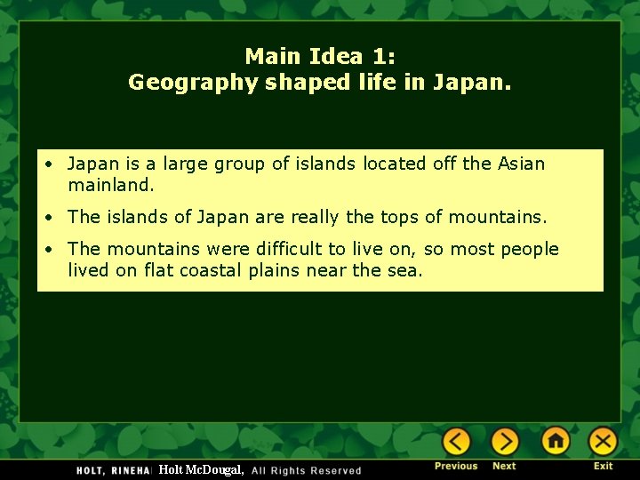 Main Idea 1: Geography shaped life in Japan. • Japan is a large group