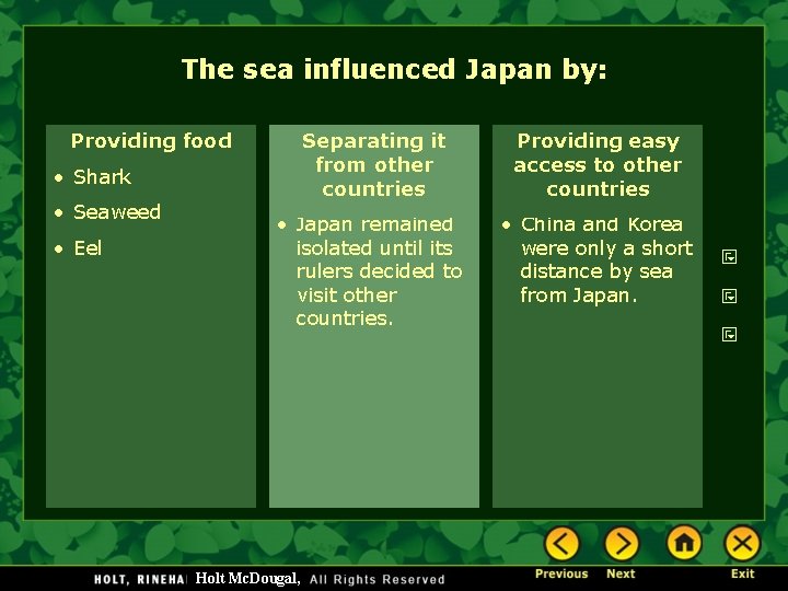 The sea influenced Japan by: Separating it fromother countries Providing easy accessto toother countries