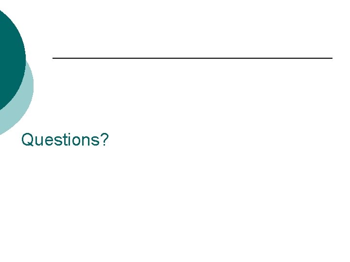 Questions? 