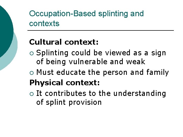 Occupation-Based splinting and contexts Cultural context: ¡ Splinting could be viewed as a sign