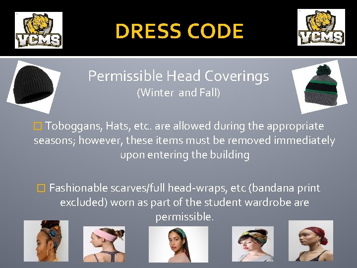 DRESS CODE Permissible Head Coverings (Winter and Fall) � Toboggans, Hats, etc. are allowed