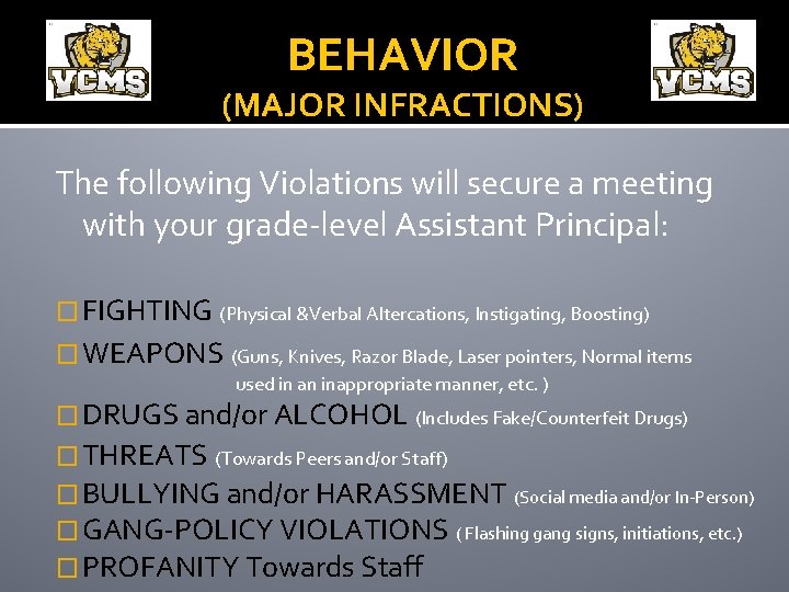 BEHAVIOR (MAJOR INFRACTIONS) The following Violations will secure a meeting with your grade-level Assistant