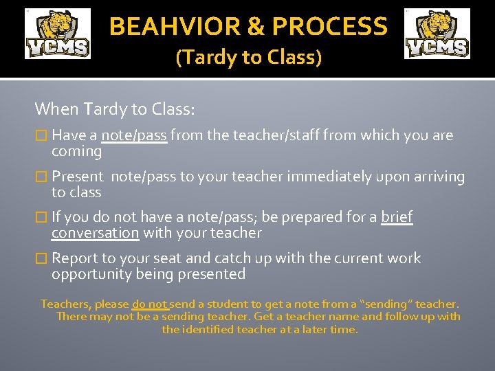 BEAHVIOR & PROCESS (Tardy to Class) When Tardy to Class: � Have a note/pass