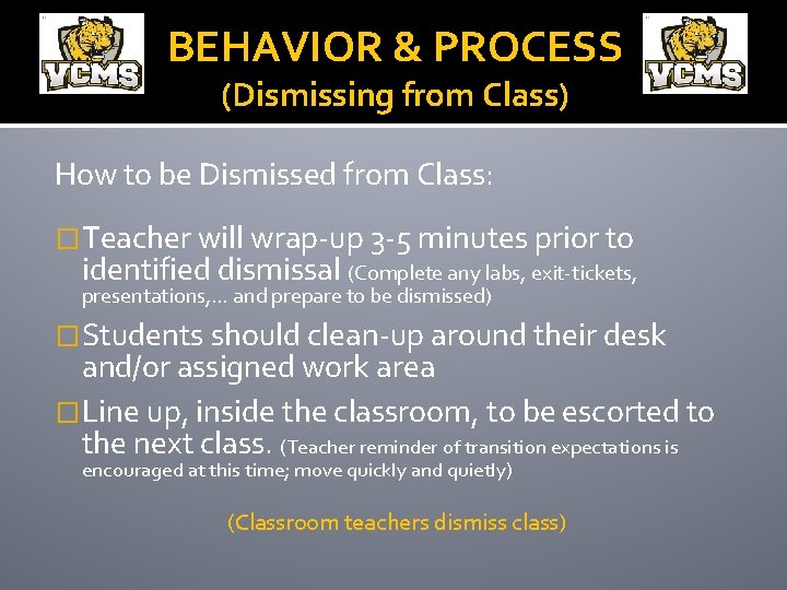 BEHAVIOR & PROCESS (Dismissing from Class) How to be Dismissed from Class: �Teacher will