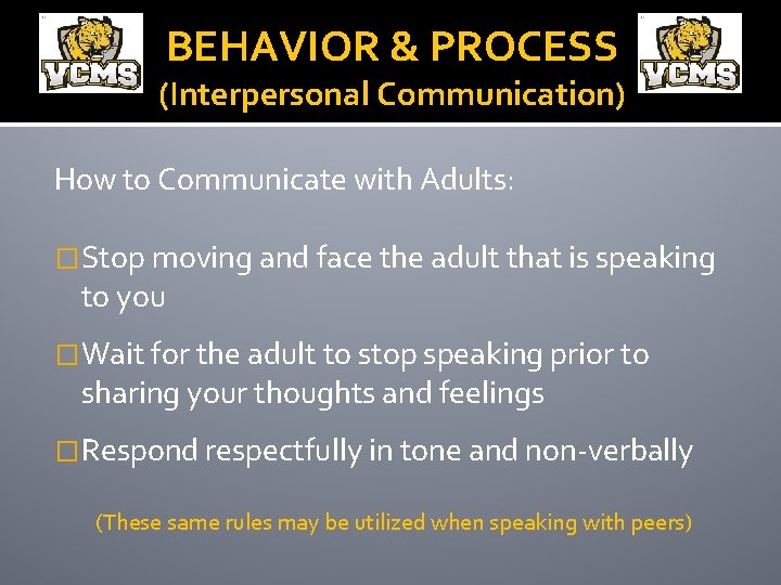 BEHAVIOR & PROCESS (Interpersonal Communication) How to Communicate with Adults: �Stop moving and face