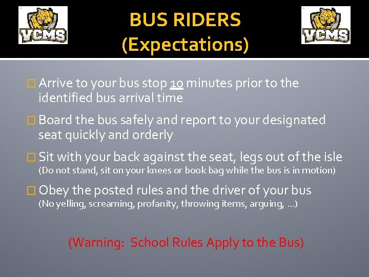 BUS RIDERS (Expectations) � Arrive to your bus stop 10 minutes prior to the