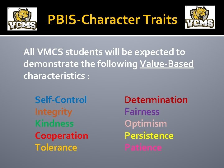 PBIS-Character Traits All VMCS students will be expected to demonstrate the following Value-Based characteristics