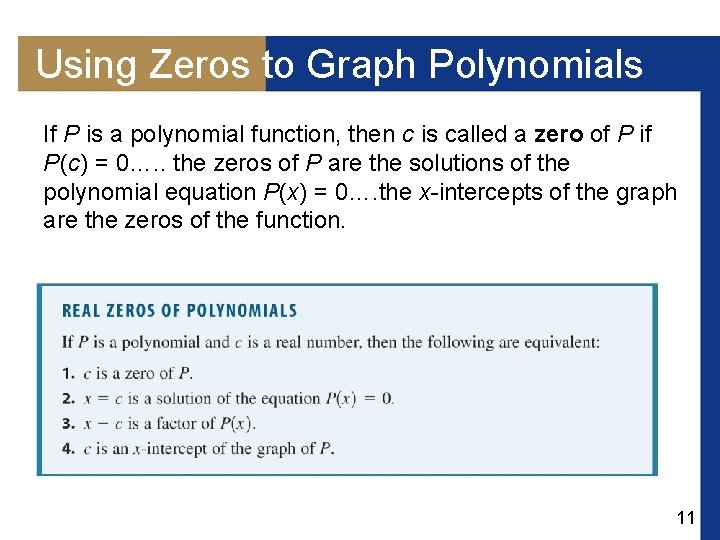 Using Zeros to Graph Polynomials If P is a polynomial function, then c is Using Zeros to Graph Polynomials If P is a polynomial function, then c is