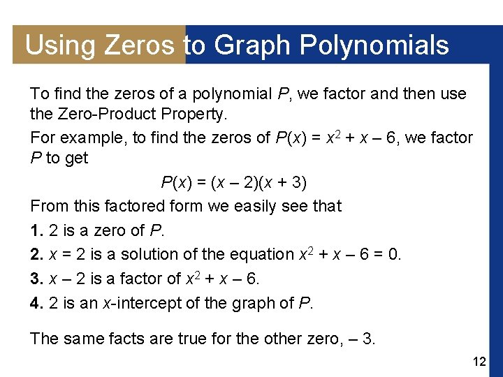 Using Zeros to Graph Polynomials To find the zeros of a polynomial P, we Using Zeros to Graph Polynomials To find the zeros of a polynomial P, we