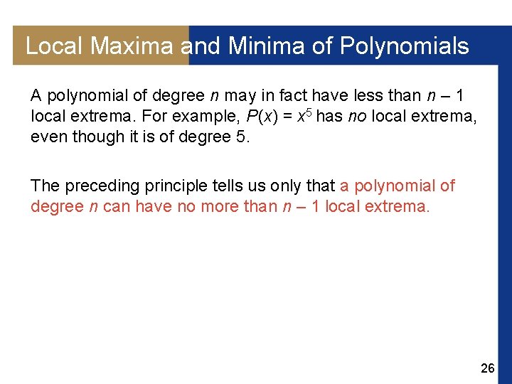 Local Maxima and Minima of Polynomials A polynomial of degree n may in fact Local Maxima and Minima of Polynomials A polynomial of degree n may in fact