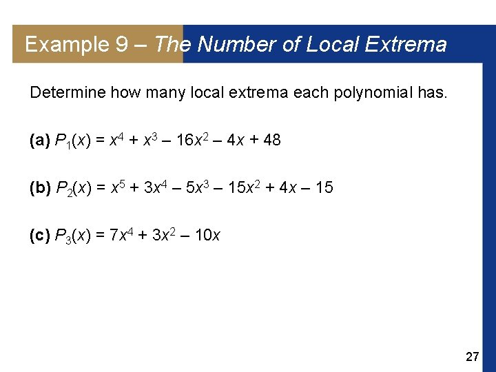 Example 9 – The Number of Local Extrema Determine how many local extrema each Example 9 – The Number of Local Extrema Determine how many local extrema each