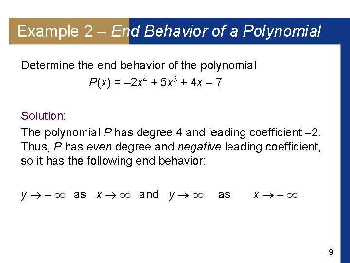Example 2 – End Behavior of a Polynomial Determine the end behavior of the Example 2 – End Behavior of a Polynomial Determine the end behavior of the