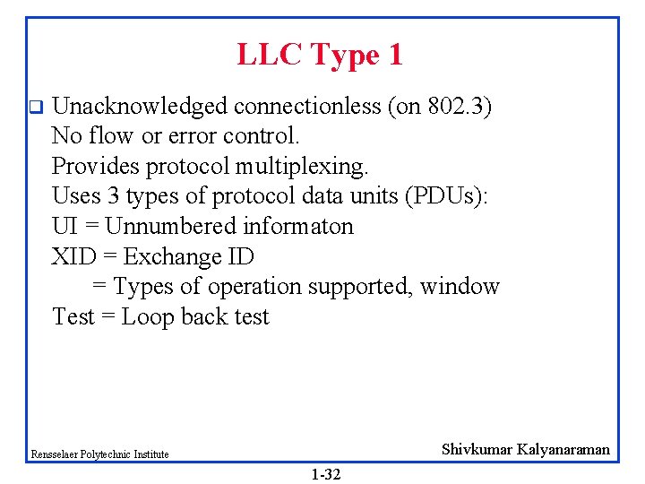 LLC Type 1 q Unacknowledged connectionless (on 802. 3) No flow or error control.