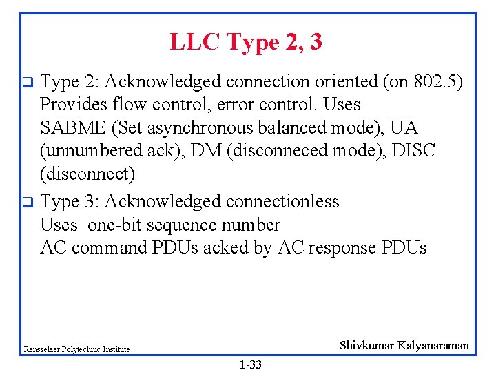 LLC Type 2, 3 Type 2: Acknowledged connection oriented (on 802. 5) Provides flow