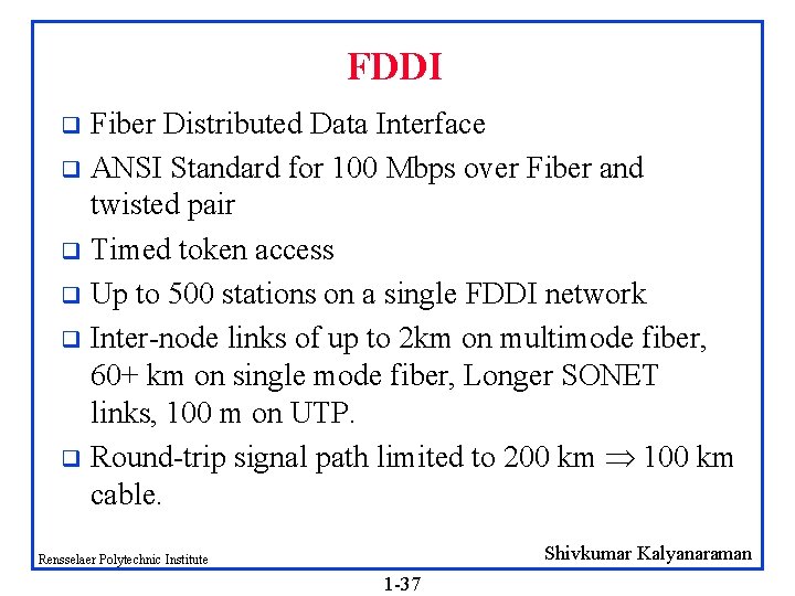 FDDI Fiber Distributed Data Interface q ANSI Standard for 100 Mbps over Fiber and