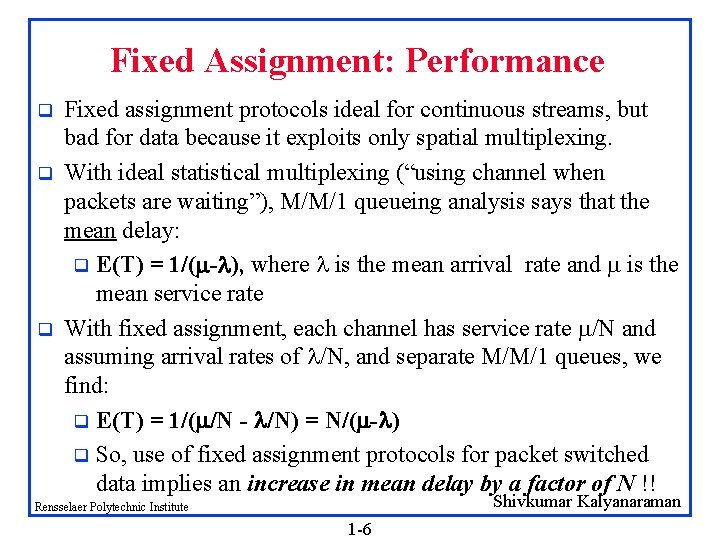 Fixed Assignment: Performance q q q Fixed assignment protocols ideal for continuous streams, but